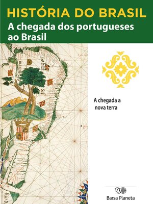 cover image of História do Brasil--Livro I--A Chegada Dos Portugueses Ao Brasil a Chegada a Nova Terra